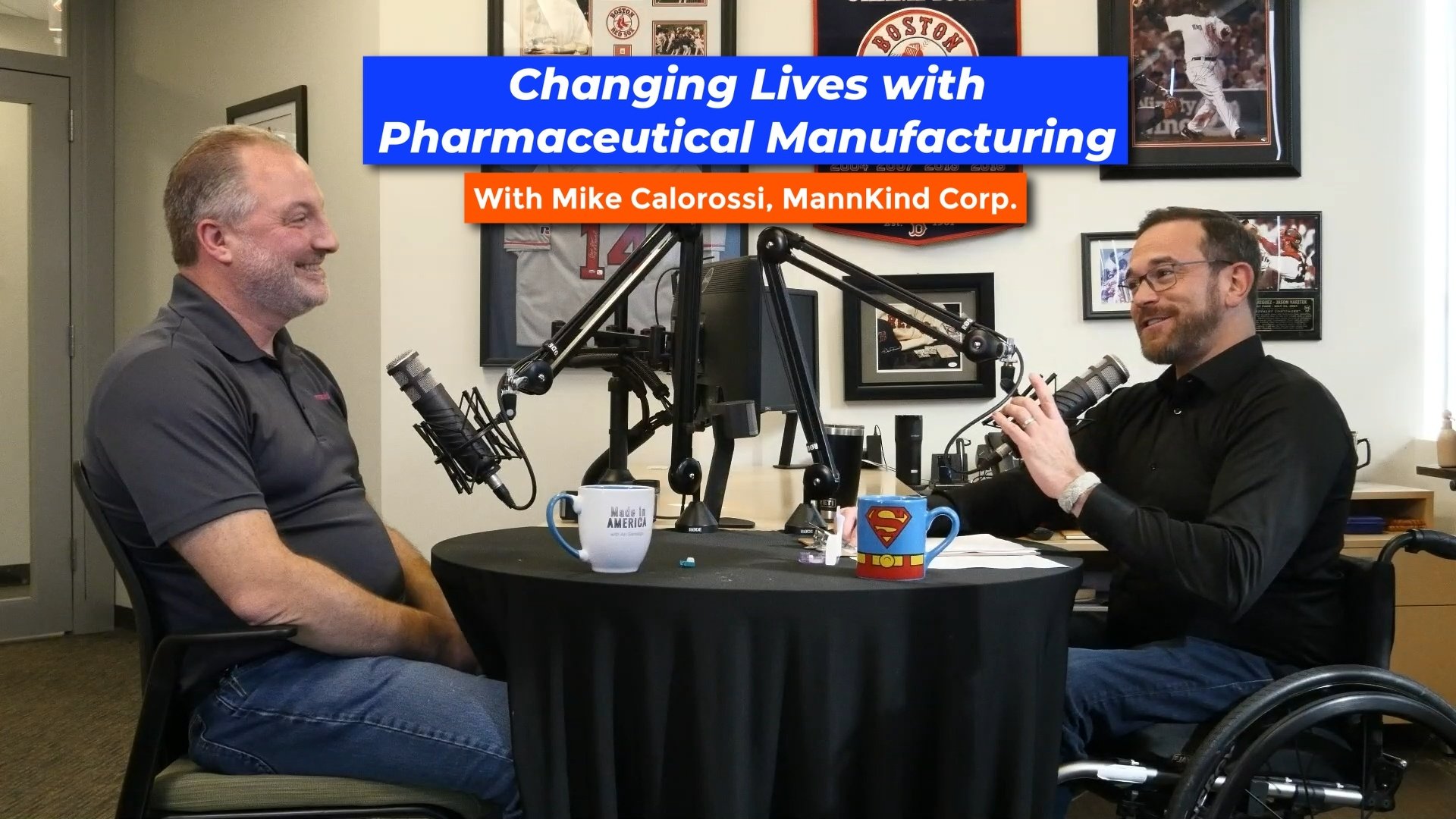 Changing Lives with Pharmaceutical Manufacturing - Mike Calorossi, MannKind Corporation - Episode 89